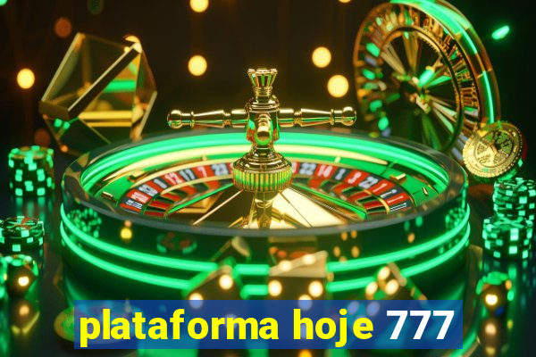 plataforma hoje 777